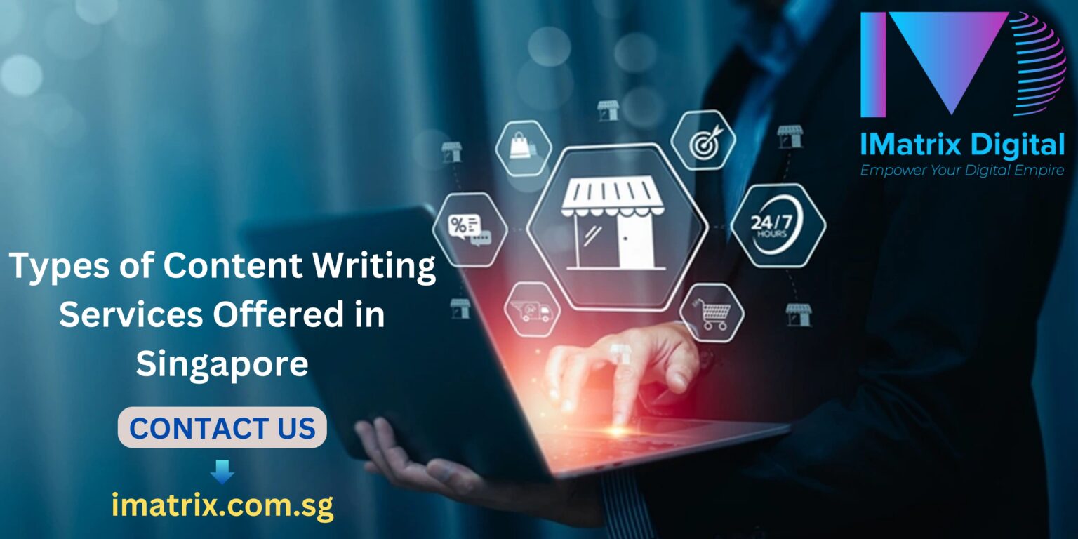 Types of Content Writing Services in Singapore - IMatrix Digital